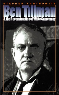Cover Ben Tillman and the Reconstruction of White Supremacy