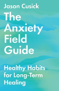 Cover The Anxiety Field Guide