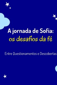 Cover A Jornada De Sofia: O Desafio Da Fé