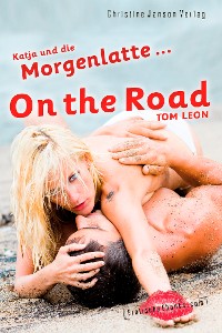 Cover Katja und die Morgenlatte - On the Road