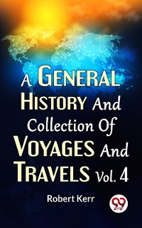 Cover A General History And Collection Of Voyages And Travels Vol. 4