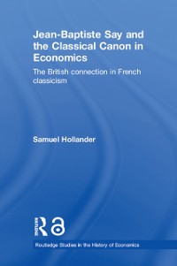 Cover Jean-Baptiste Say and the Classical Canon in Economics