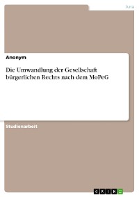 Cover Die Umwandlung der Gesellschaft bürgerlichen Rechts nach dem MoPeG