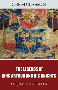 Cover The Legends of King Arthur and His Knights