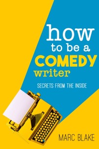 Cover How To Be A Comedy Writer