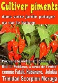 Cover Cultiver piments dans votre jardin potager ou sur le balcon