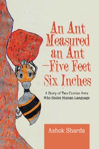 Cover An Ant Measured an Ant—Five Feet Six Inches