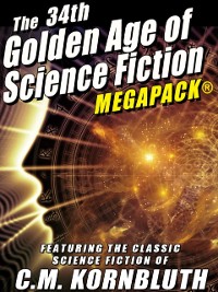 Cover 34th Golden Age of Science Fiction MEGAPACK(R): C.M. Kornbluth