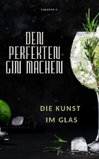 Cover Den perfekten Gin machen