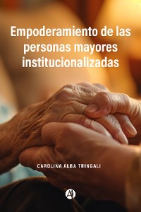 Cover Empoderamiento de las personas mayores institucionalizadas