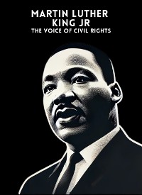 Cover Martin Luther King Jr.: The Voice of Civil Rights