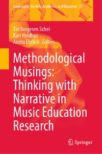 Cover Methodological Musings: Thinking with Narrative in Music Education Research