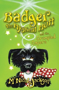 Cover Badger the Mystical Mutt and the Crumpled Capers