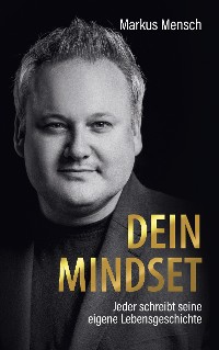 Cover Dein Mindset – Jeder schreibt seine eigene Lebensgeschichte