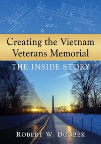 Cover Creating the Vietnam Veterans Memorial