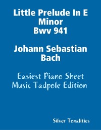 Cover Little Prelude In E Minor Bwv 941 Johann Sebastian Bach - Easiest Piano Sheet Music Tadpole Edition