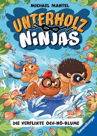 Cover Unterholz-Ninjas, Band 3: Die verflixte Och-nö-Blume