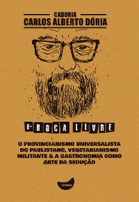 Cover O provincianismo universalista do paulistano, Vegetarianismo militante & A gastronomia como arte da sedução