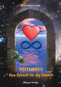 Cover Polyamorie - Eine Zukunft Für Die Zukunft