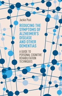 Cover Reducing the Symptoms of Alzheimer's Disease and Other Dementias