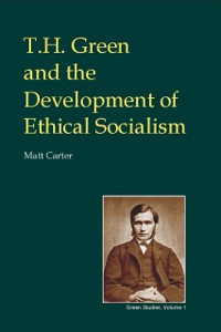 Cover T.H. Green and the Development of Ethical Socialism