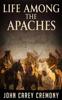 Cover Life Among the Apaches