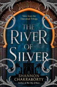 Cover River of Silver: Tales from the Daevabad Trilogy (The Daevabad Trilogy, Book 4)