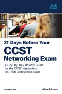 Cover 31 Days Before your Cisco Certified Support Technician (CCST) Networking 100-150 Exam
