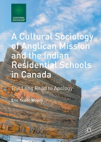 Cover A Cultural Sociology of Anglican Mission and the Indian Residential Schools in Canada