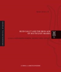 Cover Husn Salut and the Iron Age of South East Arabia. Excavations of the Italian Mission to Oman 2004-2014