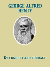 Cover By Conduct and Courage  A Story of the Days of Nelson