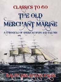 Cover Old Merchant Marine: A Chronicle of American Ships and Sailors