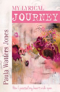 Cover My Lyrical Journey: How I Painted My Heart Wide Open