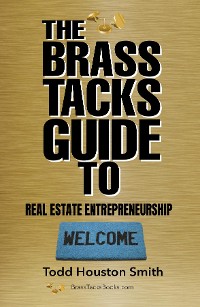 Cover The Brass Tacks Guide to Real Estate Entrepreneurship