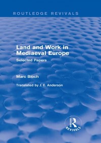 Cover Land and Work in Mediaeval Europe (Routledge Revivals)