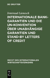 Cover Internationale Bankgarantien und die UN-Konvention über unabhängige Garantien und Stand-by Letters of Credit