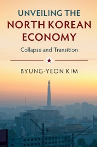 Cover Unveiling the North Korean Economy