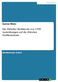 Cover Die Züricher Mordnacht von 1350.  Auswirkungen auf die Züricher Stadtkommune