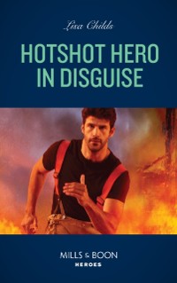 Cover Hotshot Hero In Disguise (Mills & Boon Heroes) (Hotshot Heroes, Book 8)