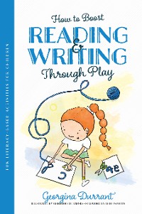 Cover How to Boost Reading and Writing Through Play