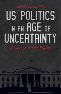 Cover US Politics in an Age of Uncertainty