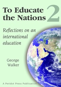 Cover To Educate the Nations: Reflections on an International Education: v. 2