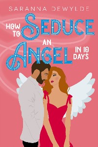 Cover How to Seduce an Angel in 10 Days