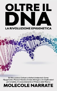 Cover Oltre il DNA: La Rivoluzione Epigenetica
