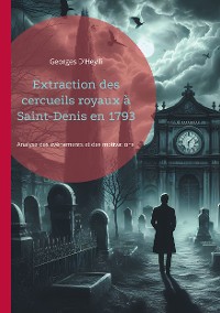 Cover Extraction des cercueils royaux à Saint-Denis en 1793