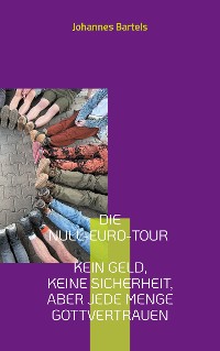 Cover Die Null-Euro-Tour - Kein Geld, keine Sicherheit, aber jede Menge Gottvertrauen