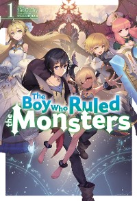 Cover The Boy Who Ruled the Monsters: Volume 1