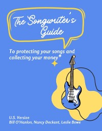 Cover Songwriter's Guide to Protecting Your Songs and Collecting Your Money