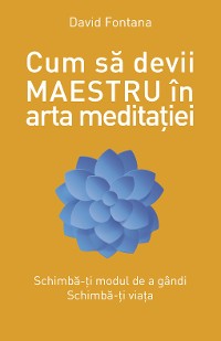 Cover Cum să devii maestru în arta meditației