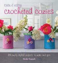 Cover Cute and Easy Crocheted Cosies